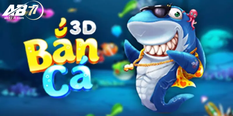 Bắn cá 3D