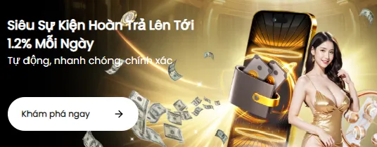 Siêu hoàn trả lên đến 1.2% mỗi ngày